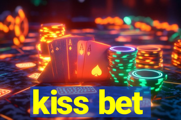 kiss bet